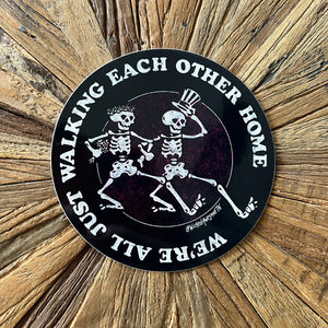 "Walking Each Other Home" Sticker